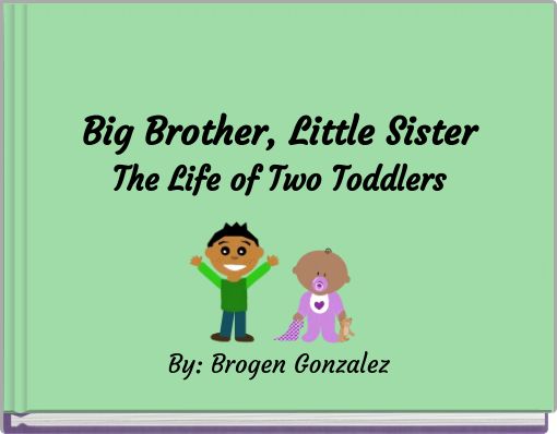 Big Brother, Little Sister The Life of Two Toddlers