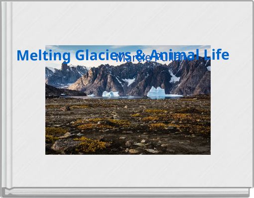 Melting Glaciers & Animal Life