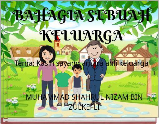 BAHAGIA SEBUAH KELUARGA Tema: Kasih sayang antara ahli keluarga