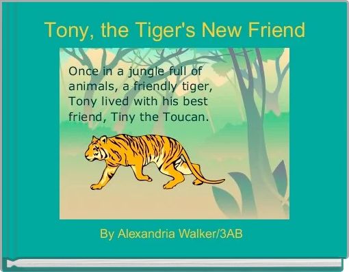 Front cover of 'Tony, the Tiger's New Friend ' 