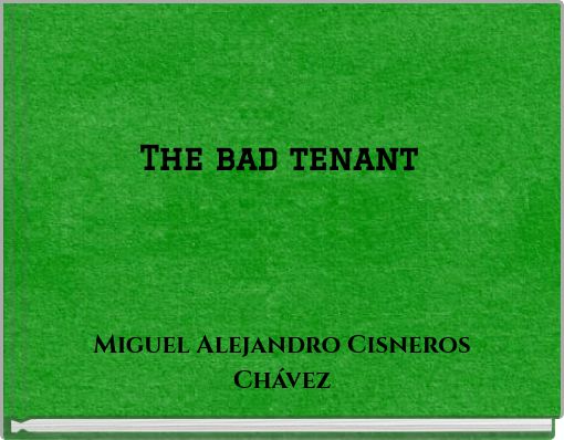 The bad tenant