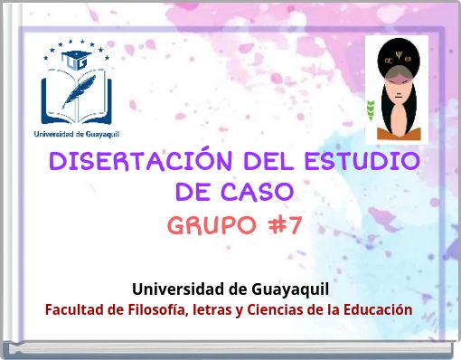 DISERTACIÓN DEL ESTUDIO DE CASO GRUPO #7 GR
