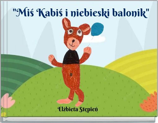 Book Cover for: "Miś Kabiś i niebieski balonik"