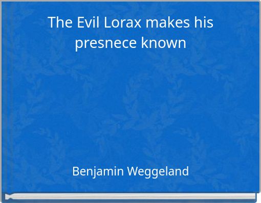 The Evil Lorax makes his presnece known