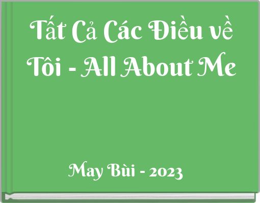 Tất Cả Các Điều về Tôi - All About Me