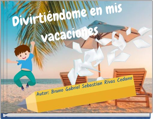 Divirtiéndome en mis vacaciones