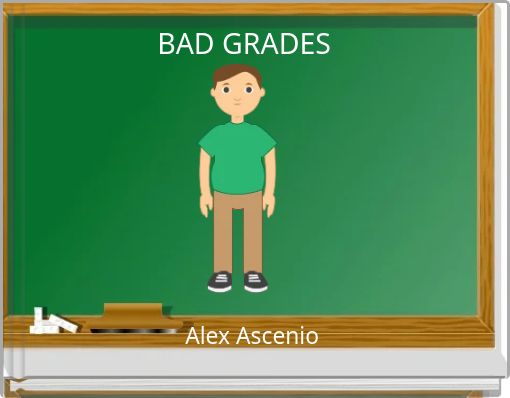 BAD GRADES