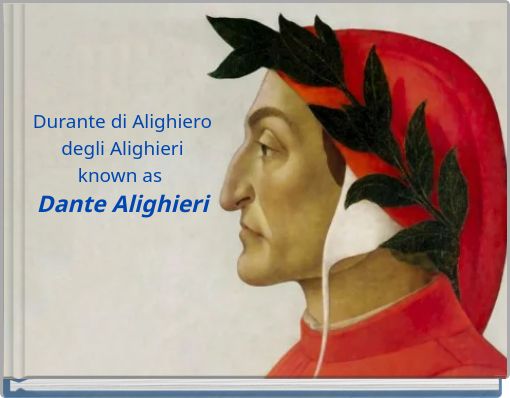 Durante di Alighiero degli Alighieri known as Dante Alighieri