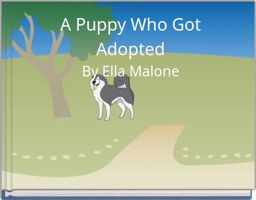 Front cover of 'A Puppy Who Got Adopted By Ella Malone' 