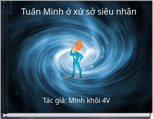 Tuấn Minh ở xứ sở siêu nhân