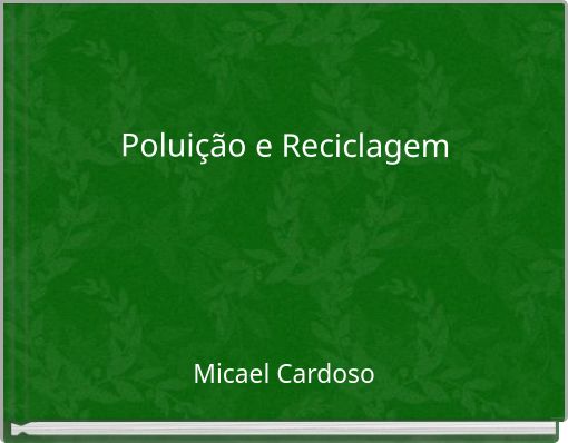 Polui&ccedil;&atilde;o e Reciclagem