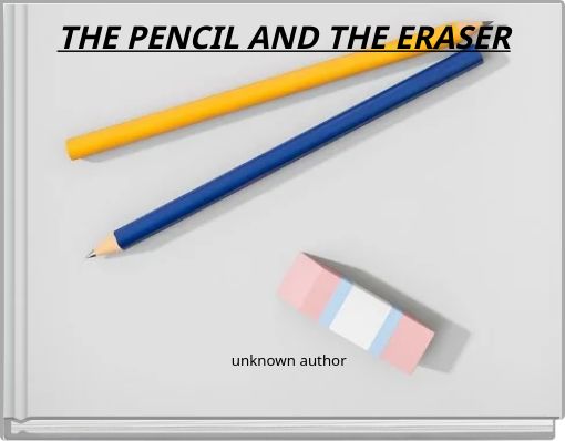 THE PENCIL AND THE ERASER