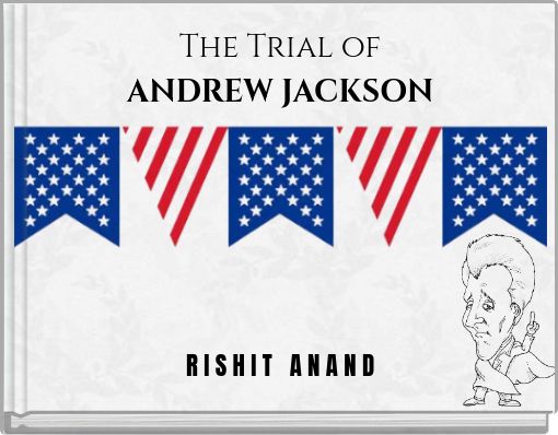 The Trial of ANDREW JACKSON