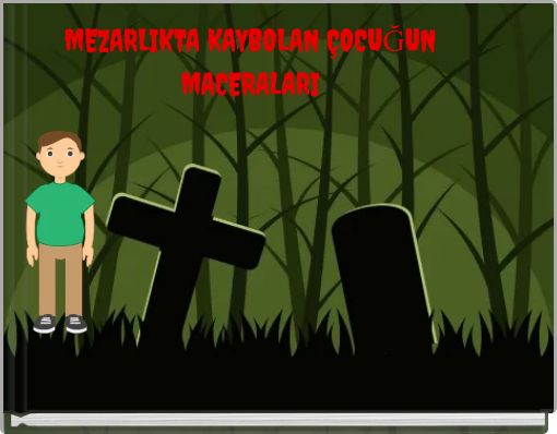 MEZARLIKTA KAYBOLAN ÇOCUĞUN MACERALARI