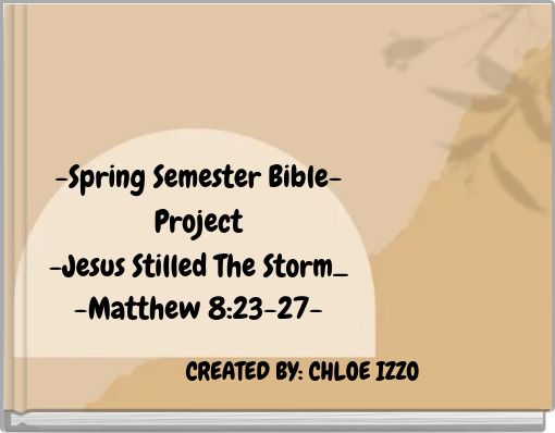 -Spring Semester Bible-Project -Jesus Stilled The Storm_ -Matthew 8:23-27-