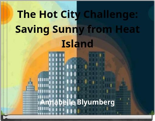 The Hot City Challenge: Saving Sunny from Heat Island