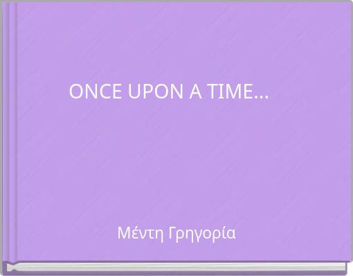 ONCE UPON A TIME...