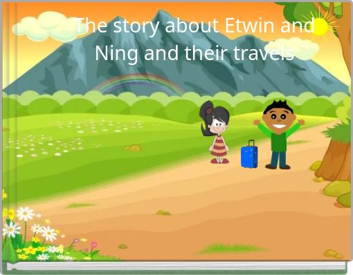 The story about Etwin and Ning and their travels