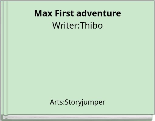 Max First adventure Writer:Thibo