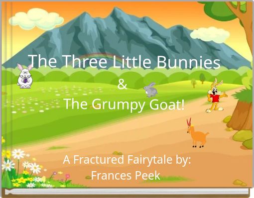 The Three Little Bunnies & The Grumpy Goat!