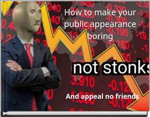 How to make your public appearance boring