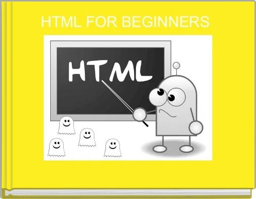 HTML FOR BEGINNERS