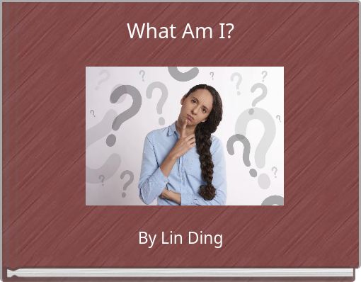 What Am I?