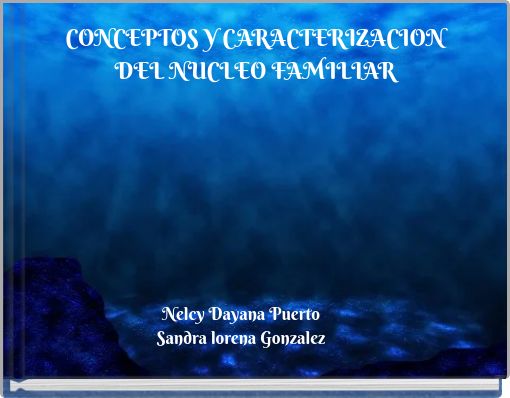 CONCEPTOS Y CARACTERIZACION DEL NUCLEO FAMILIAR