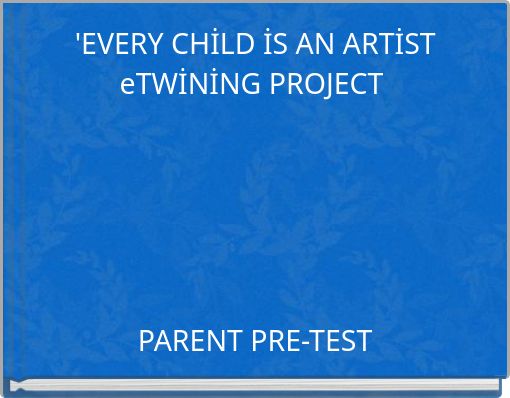 'EVERY CHİLD İS AN ARTİST eTWİNİNG PROJECT