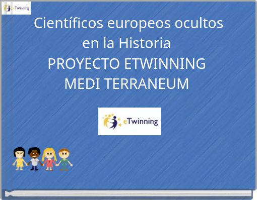 Científicos europeos ocultos en la Historia PROYECTO ETWINNING MEDI TERRANEUM