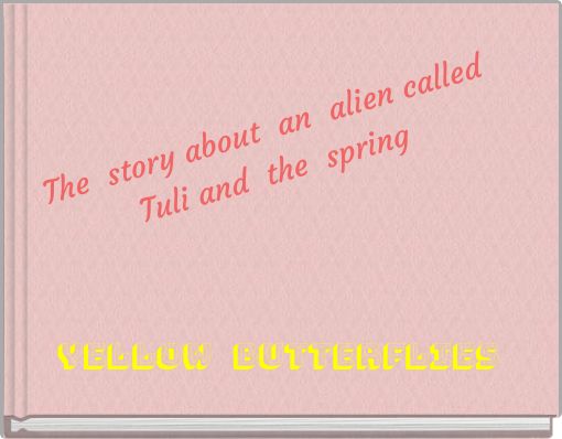 The story about an alien called Tuli and the spring