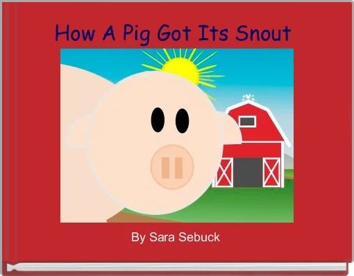 Front cover of 'How A Pig Got Its Snout ' 