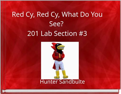 Red Cy, Red Cy, What Do You See? Red Cy, Red Cy, What Do You See? 201 Lab Section #3