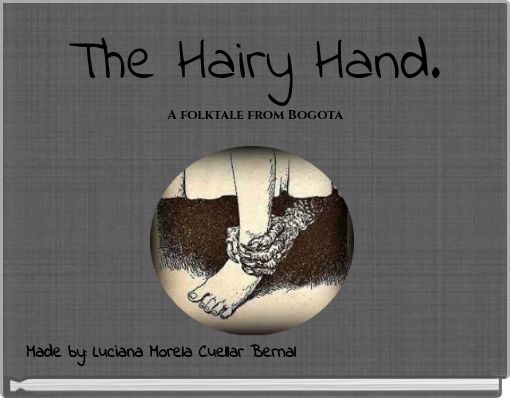 The Hairy Hand. A folktale from Bogota