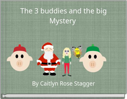 The 3 buddies and the big Mystery