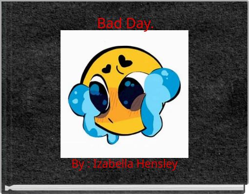Bad Day.