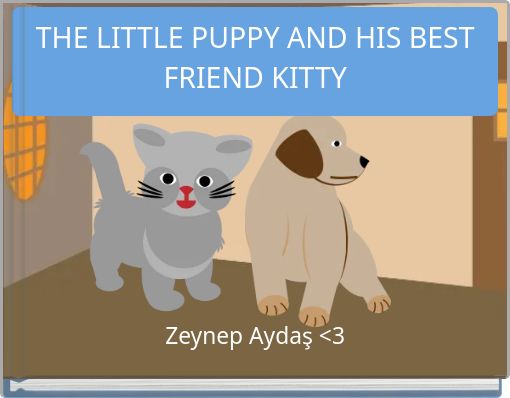 THE LITTLE PUPPY AND HIS BEST FRIEND KITTY