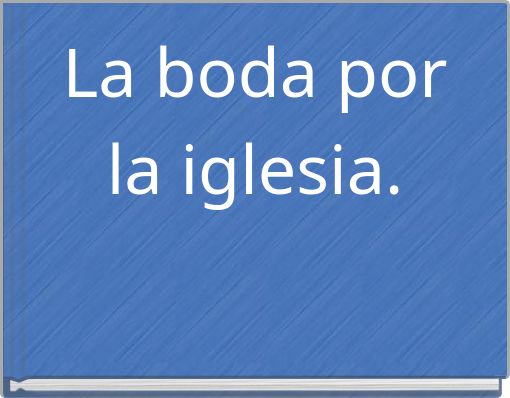 Front cover of 'La boda por la iglesia.' 