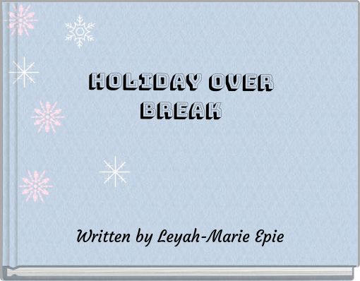 Holiday Over Break