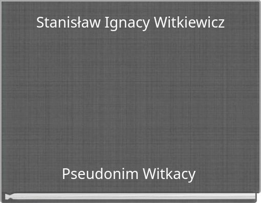 Stanisław Ignacy Witkiewicz