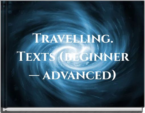 Travelling. Texts (beginner — advanced)