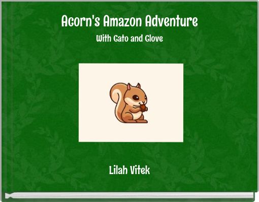 Acorn's Amazon Adventure With Cato and Clove