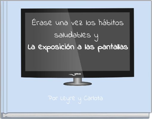 Érase una vez los hábitos saludables y La exposición a las pantallas