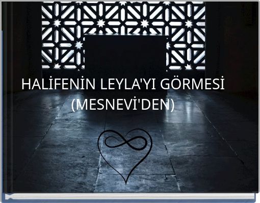 HALİFENİN LEYLA'YI G&Ouml;RMESİ (MESNEVİ'DEN)