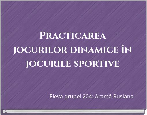 Practicarea jocurilor dinamice &icirc;n jocurile sportive