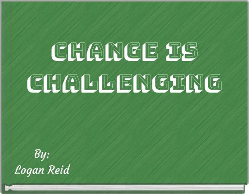 Change Is Challenging