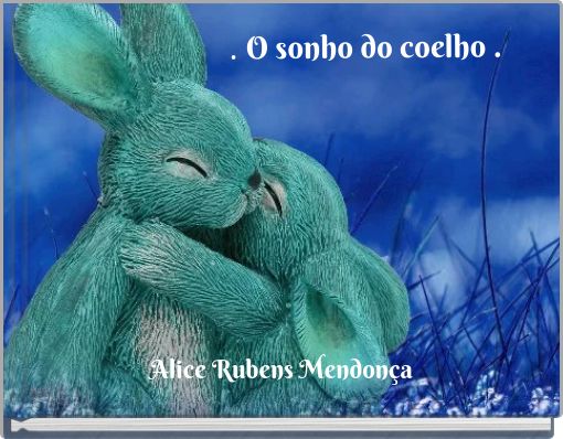 . O sonho do coelho .