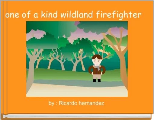 one of a kind wildland firefighter 