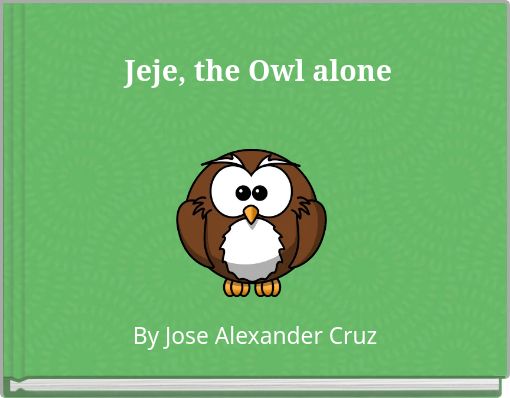 Jeje, the Owl alone