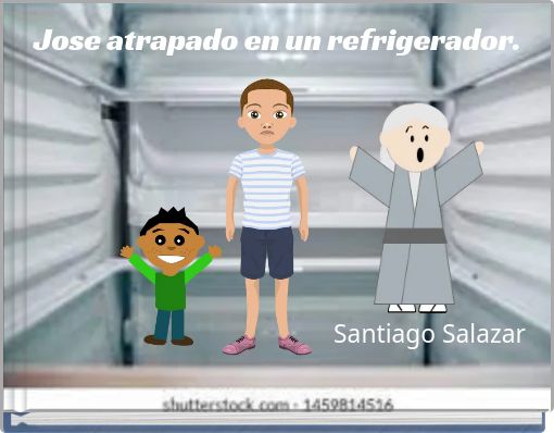 Jose atrapado en un refrigerador.